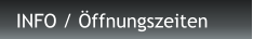 INFO / Öffnungszeiten